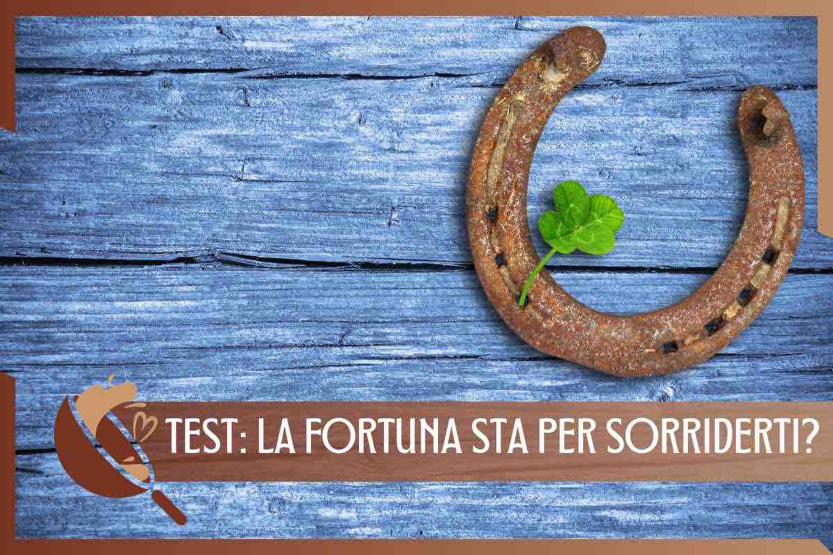 Test, sarai fortunato?