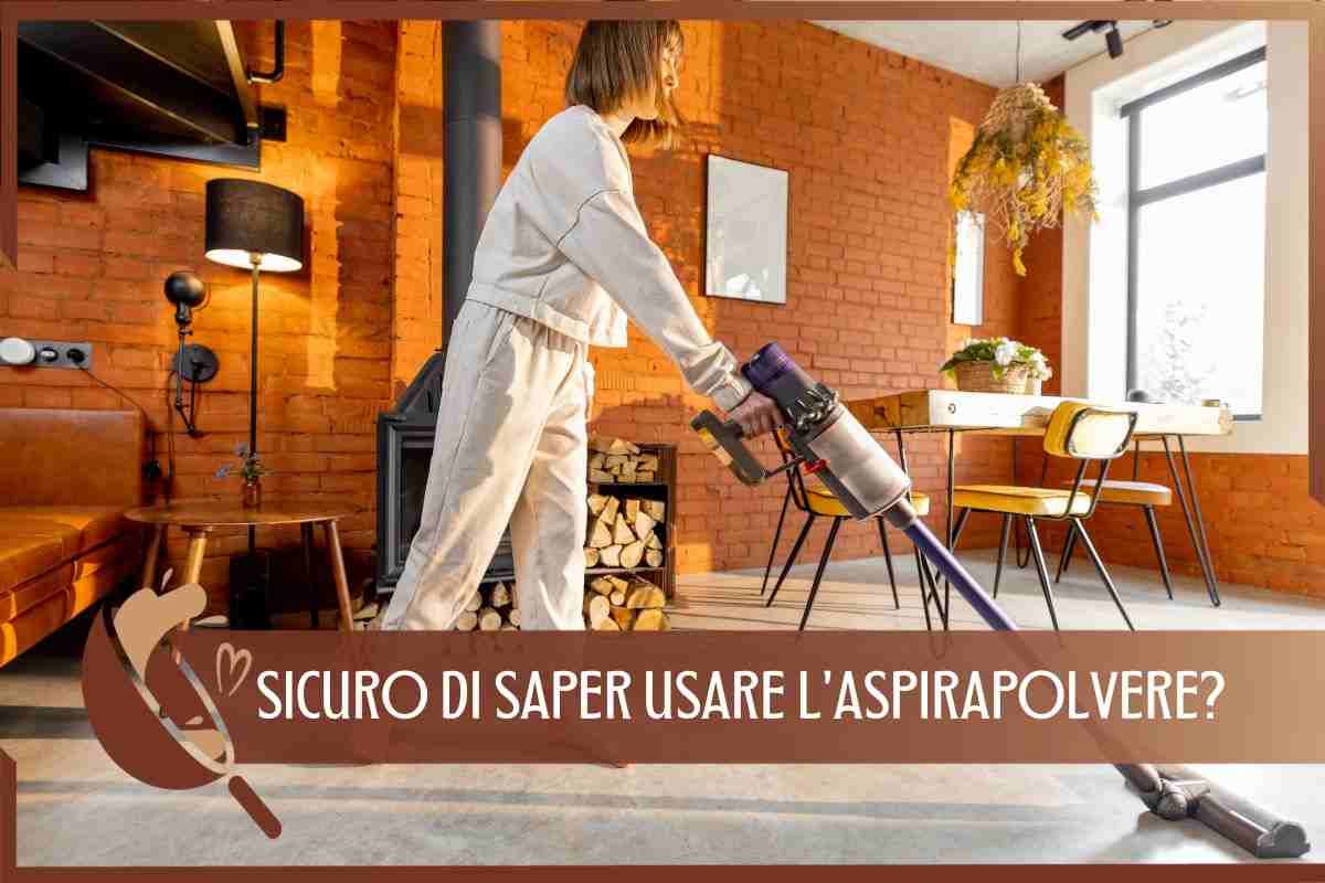 Come utilizzare correttamente l'aspirapolvere