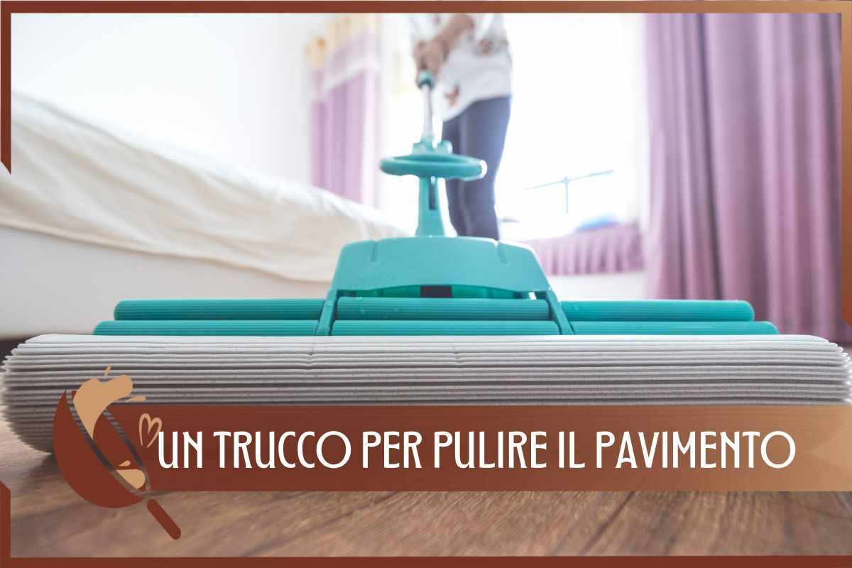 Trucco pulizia pavimento senza sforzi