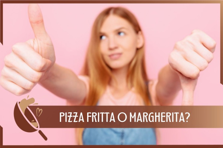 Meglio la pizza fritta o la margherita?