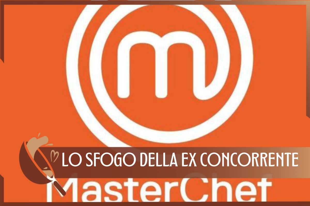 lo sfogo della ex concorrente di Masterchef 