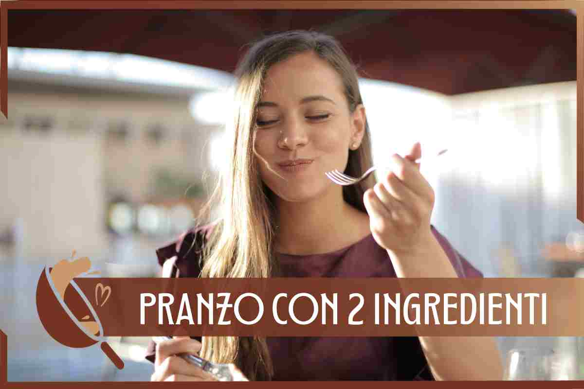 Come preparare il pranzo con 2 ingredienti